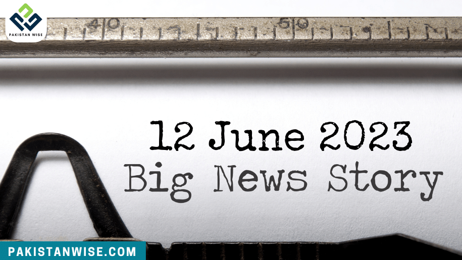12 June 2023 Big News Story
