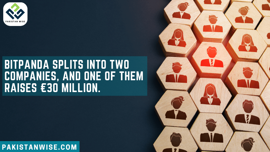 Bitpanda Splits into Two Companies, and One of Them Raises €30 Million.