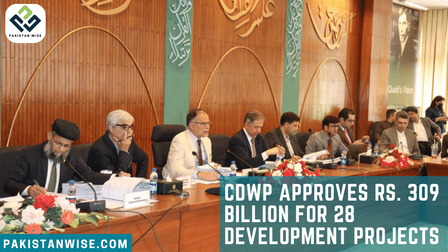 CDWP Approves Rs. 309 Billion for 28 Development Projects