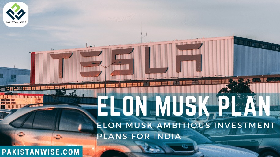 Elon Musk Ambitious Investment Plans for India