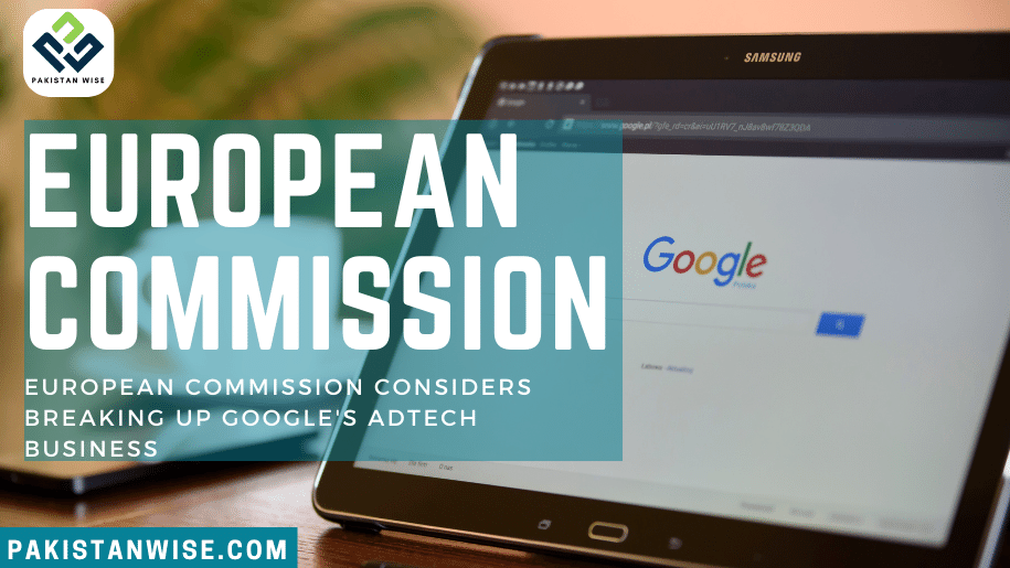 European Commission Considers Breaking Up Google's Adtech Business