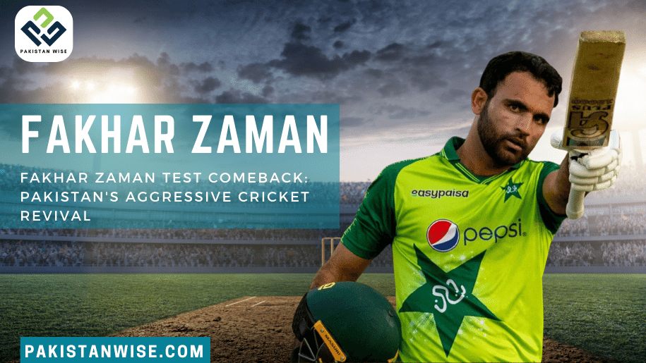 Fakhar Zaman Test Comeback Pakistan's Aggressive Cricket Revival
