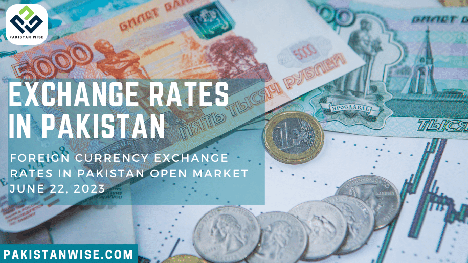 Foreign Currency Exchange Rates in Pakistan Open Market June 22, 2023