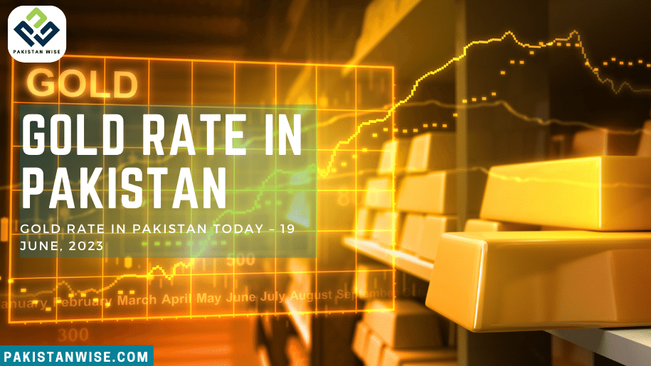 Gold Rate in Pakistan Today – 19 June, 2023