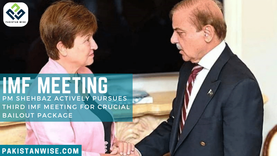 PM Shehbaz actively pursues third IMF meeting for crucial bailout package
