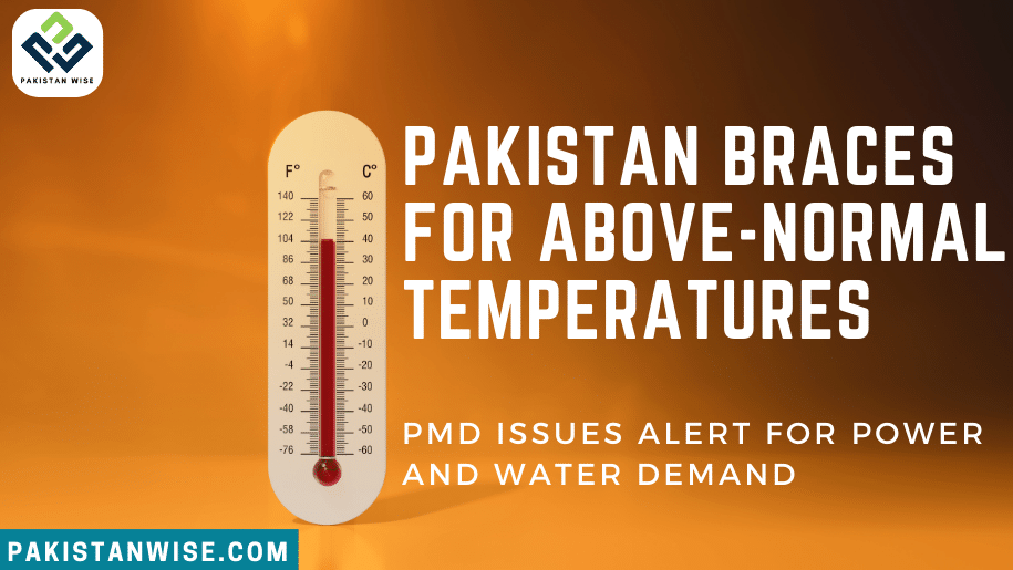 Pakistan Braces for Above-Normal Temperatures