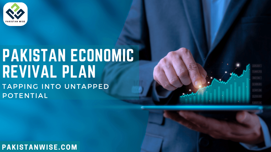 Pakistan Economic Revival Plan Tapping into Untapped Potential