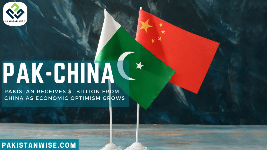 Pakistan Receives $1 Billion from China as Economic Optimism Grows