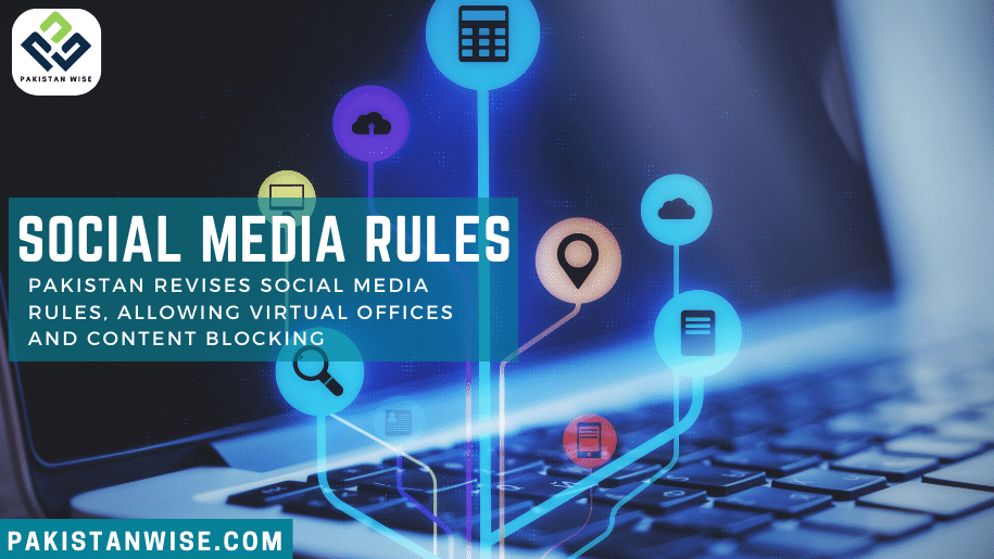 Pakistan Revises Social Media Rules, Allowing Virtual Offices and Content Blocking