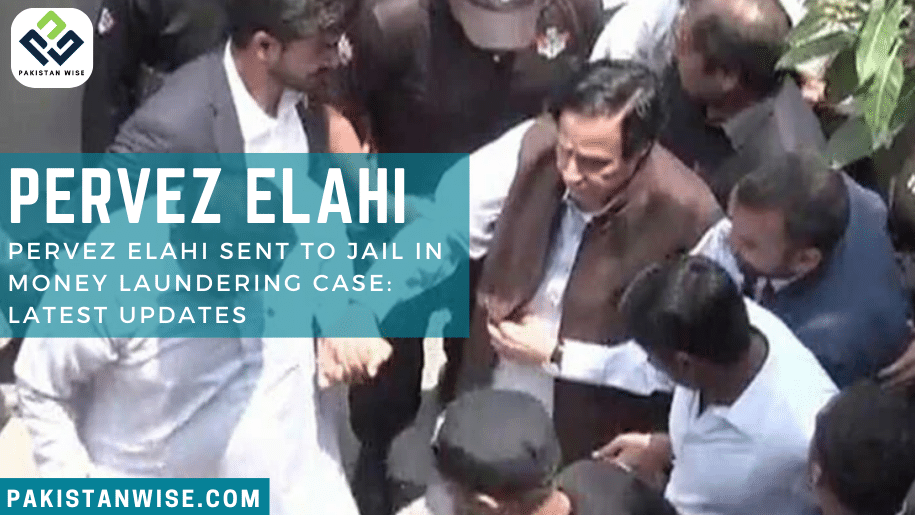 Pervez Elahi Sent to Jail in Money Laundering Case Latest Updates