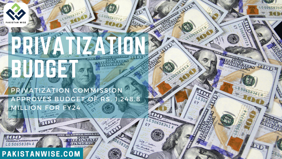 Privatization Commission Approves Budget of Rs. 1,248.8 Million for FY24