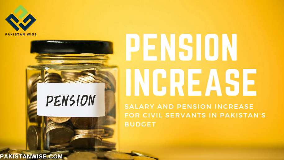 Salary and Pension Increase for Civil Servants in Pakistan's Budget