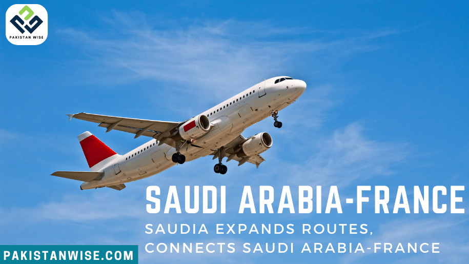 Saudia Expands Routes, Connects Saudi Arabia-France