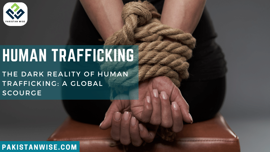 The Dark Reality of Human Trafficking A Global Scourge