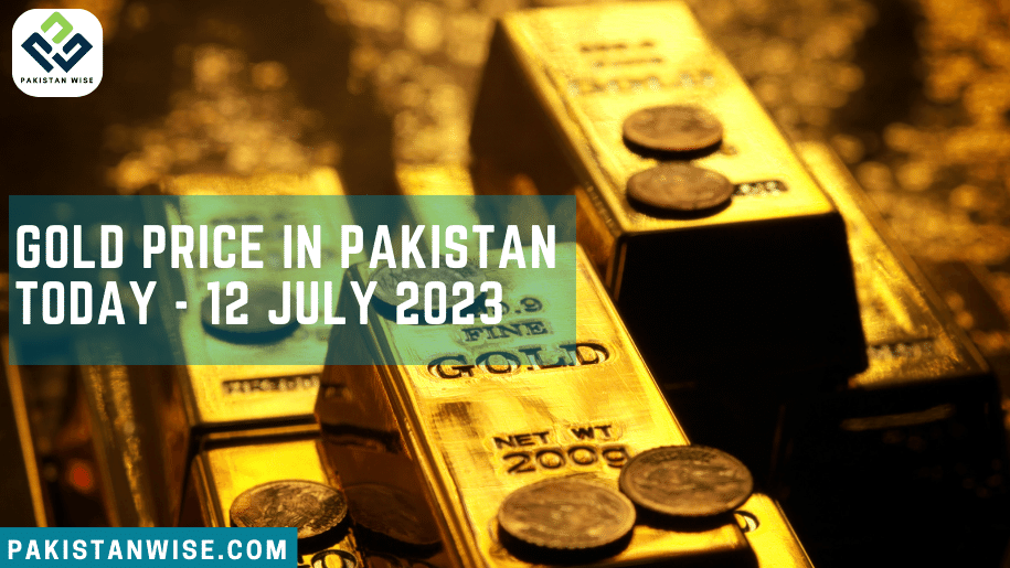 Gold Price in Pakistan Today – 12 July 2023