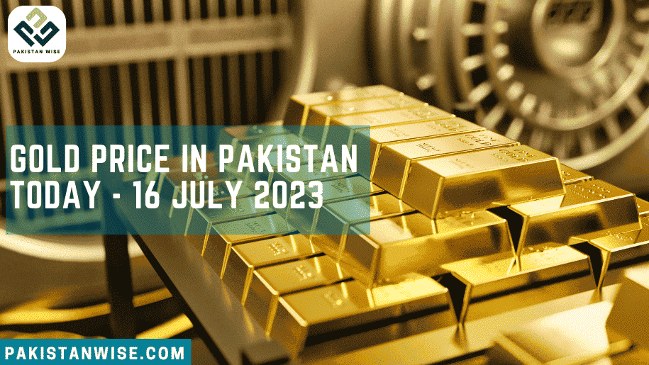 Gold Price in Pakistan Today – 16 July 2023