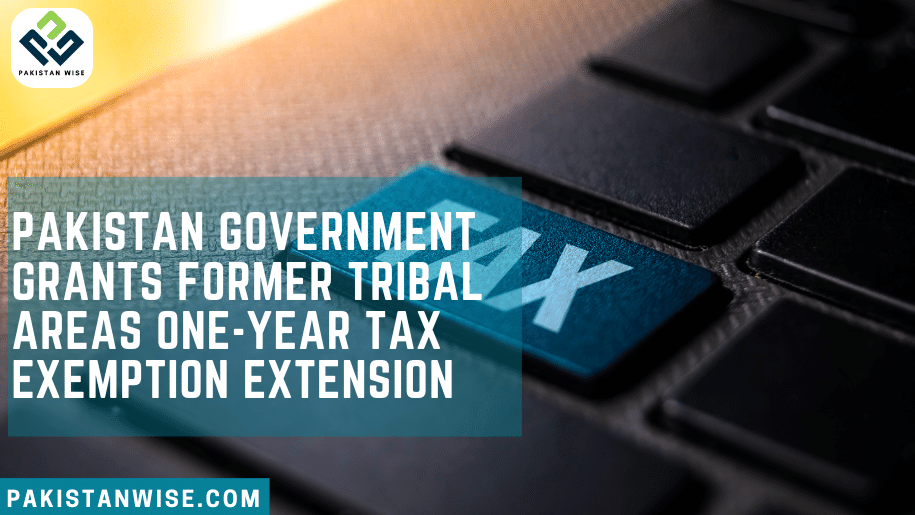 Government Grants Former Tribal Areas One-Year Tax Exemption Extension