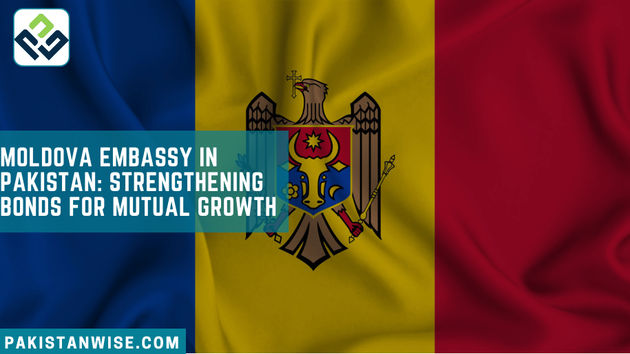 Moldova Embassy in Pakistan: Strengthening Bonds for Mutual Growth