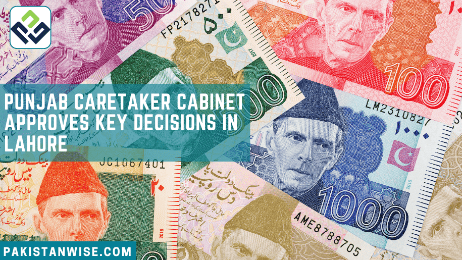 Punjab Caretaker Cabinet Approves Key Decisions in Lahore