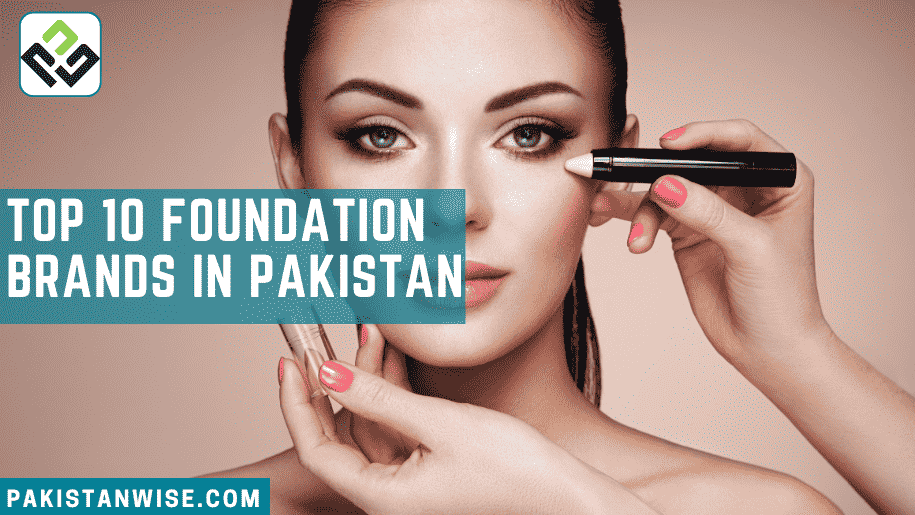 Top 10 Foundation Brands in Pakistan