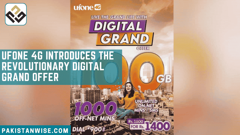 Ufone 4G Introduces the Revolutionary Digital Grand Offer