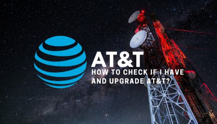 How to Check If I Have and Upgrade AT&T