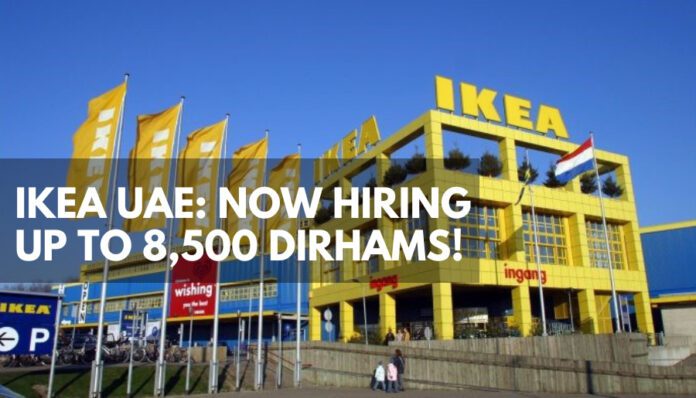 IKEA UAE: Now Hiring Up to 8,500 Dirhams!