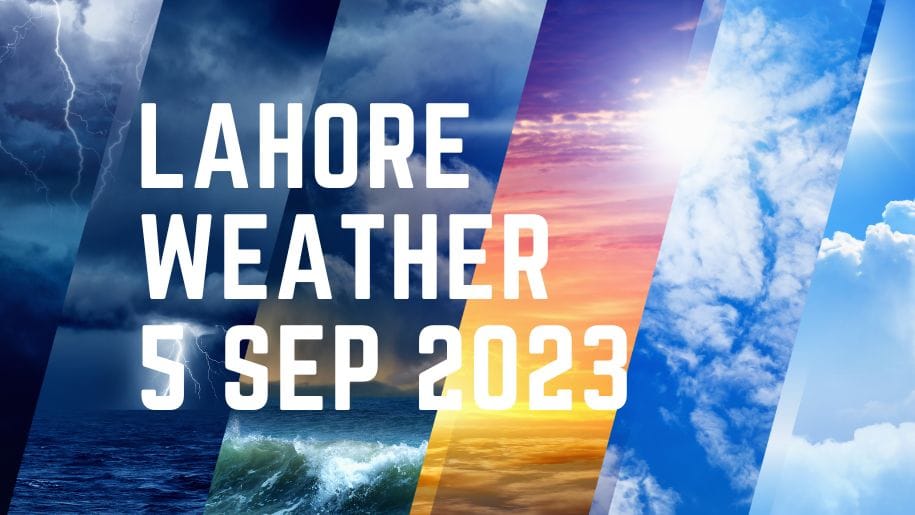 Lahore Weather Update 5 Sep, 2023 Pakistan Wise