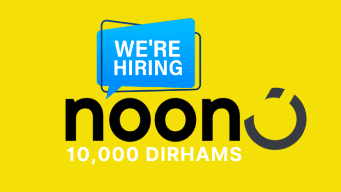 Noon Jobs in UAE up to 10,000 Dirhams