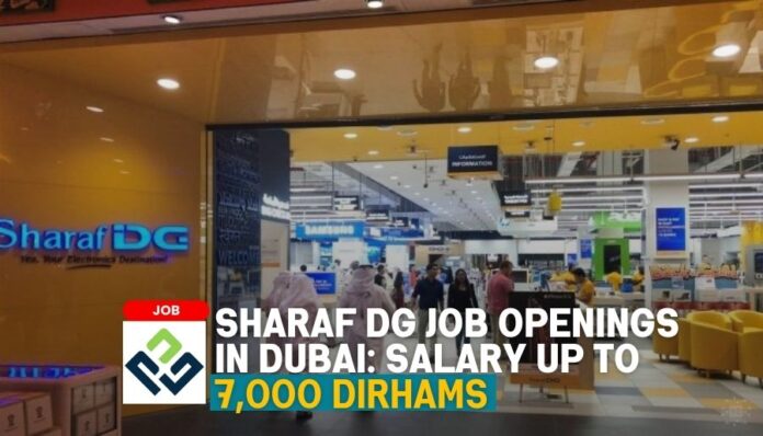 Sharaf DG Job Openings in Dubai: Salary up to 7,000 Dirhams