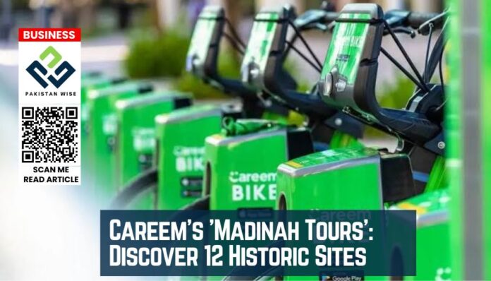 Careem's 'Madinah Tours': Discover 12 Historic Sites