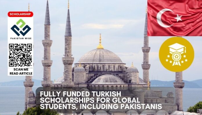 Fully Funded Turkish Scholarships for Global Students, Including Pakistanis