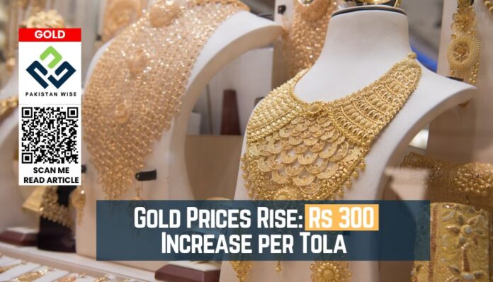 Gold Prices Rise Rs 300 Increase per Tola
