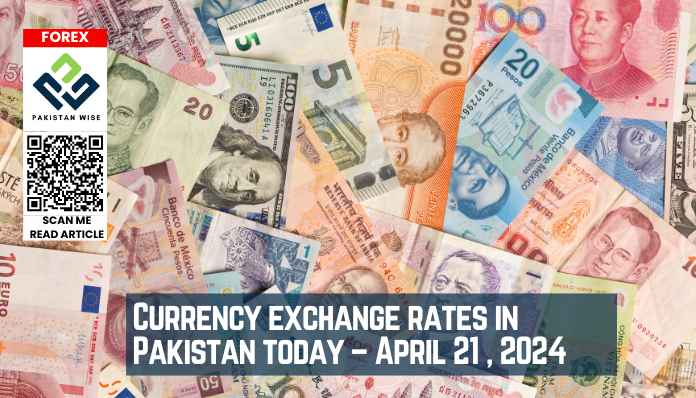 Currency exchange rates in Pakistan today – April 21 , 2024