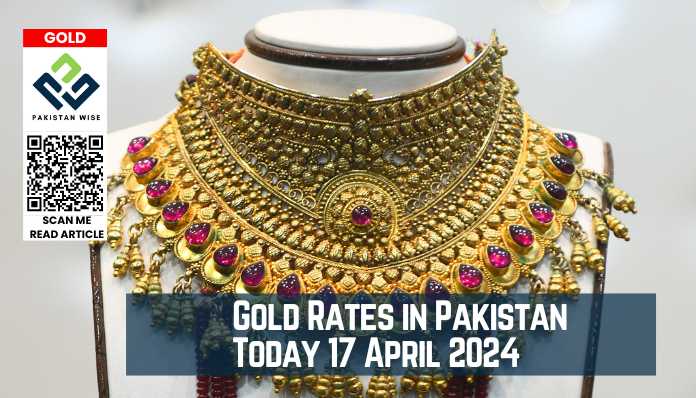 Gold Rates in Pakistan Today 17 April 2024