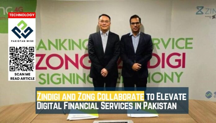 Zindigi and Zong Collaborate to Elevate Digital Financial Services in Pakistan